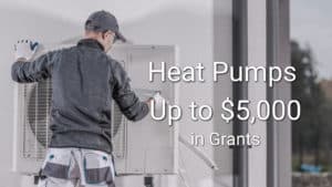 Heat Pumps | up to $5,000 Grant